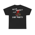 GS Need Money For Car Parts Tee