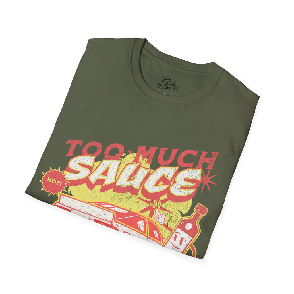 Too Much Sauce Tee